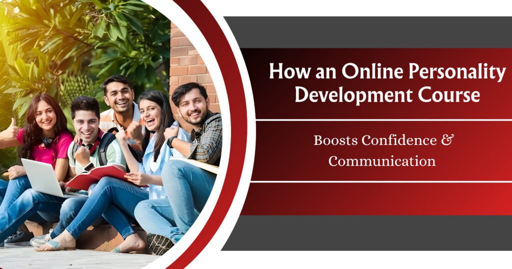 How an Online Personality Development Course Boosts Confidence & Communication