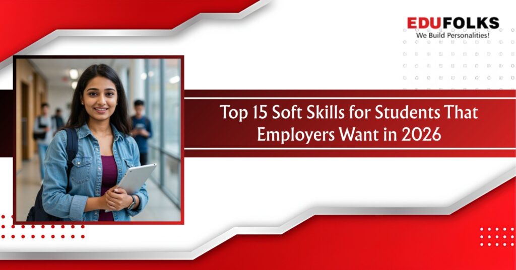Top 15 Soft Skills for Students That Employers Want in 2026
