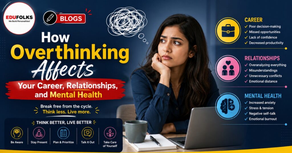 How Overthinking Affects Your Career, Relationships, and Mental Health